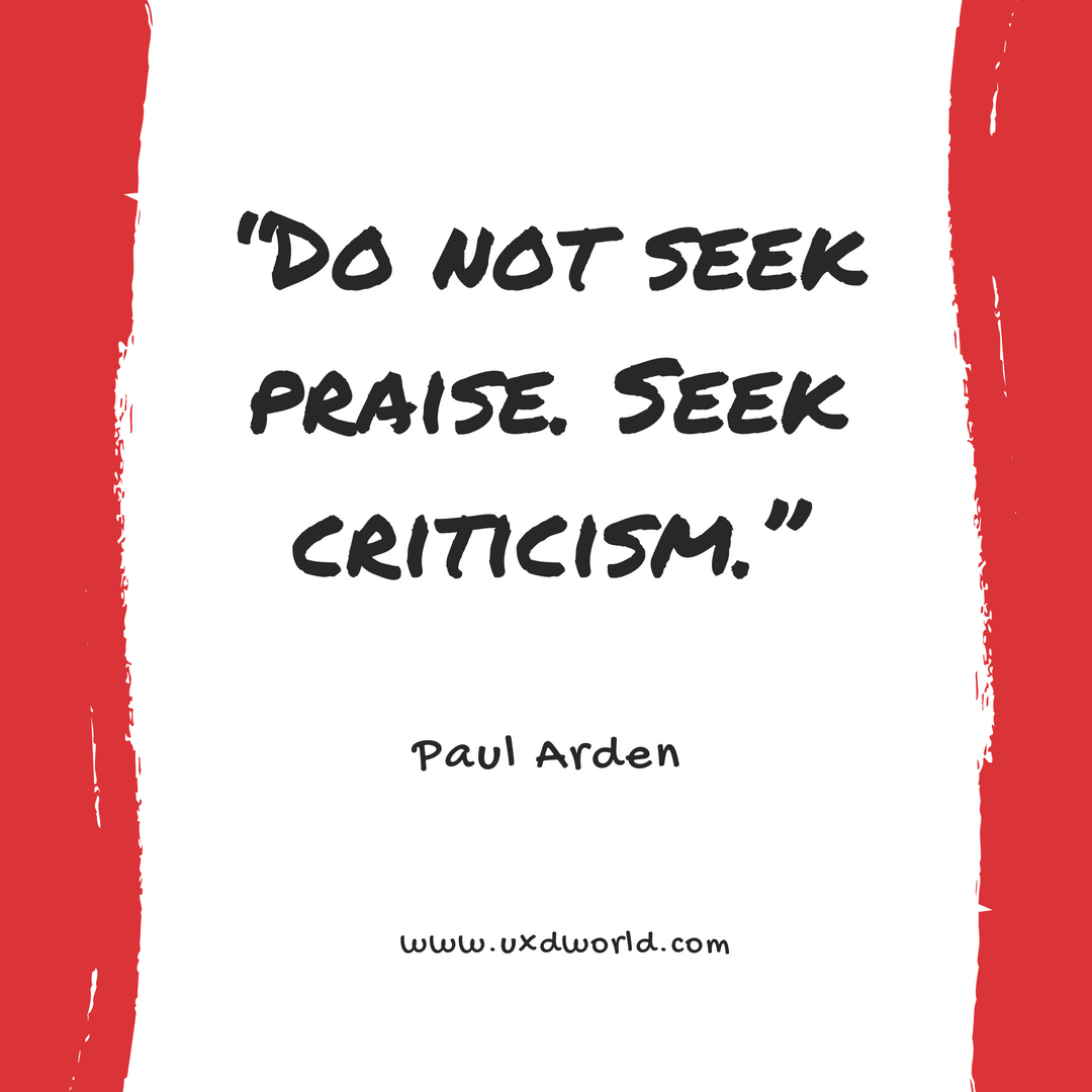 Do Not Seek Praise Seek Criticism Ux Design World