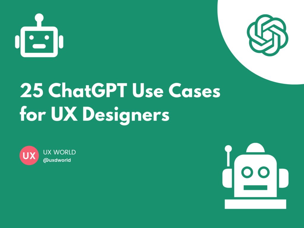 
25 ChatGPT Use Cases for UX Designers