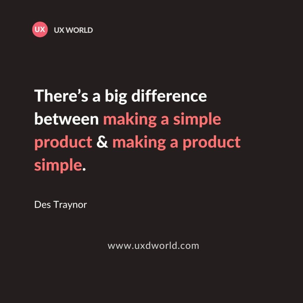 Prioritize simplicity in your design - UX Quotes